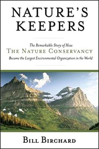 Nature's Keepers: The Remarkable Story of How the Nature Conservancy Became the Largest Environme...