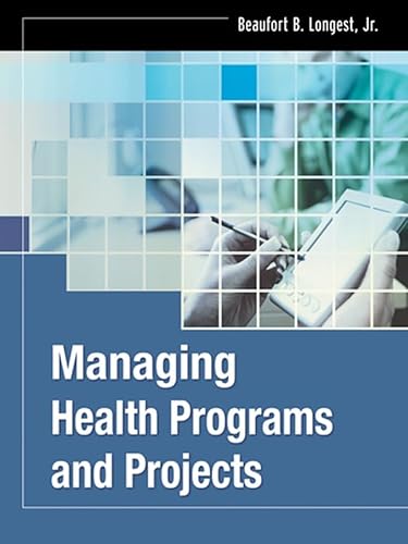 Stock image for Managing Health Programs and Projects (Jossey-Bass Public Health) for sale by Wonder Book