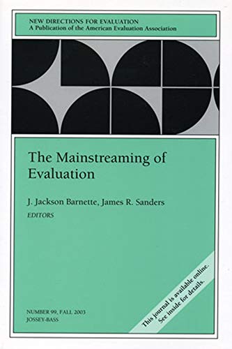 Beispielbild fr The Mainstreaming of Evaluation: New Directions for Evaluation, Number 99 (J-B PE Single Issue (Program) Evaluation) zum Verkauf von Wonder Book