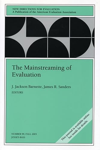 Imagen de archivo de The Mainstreaming of Evaluation: New Directions for Evaluation, Number 99 (J-B PE Single Issue (Program) Evaluation) a la venta por Wonder Book