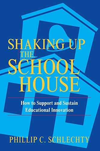 Imagen de archivo de Shaking Up the Schoolhouse: How to Support and Sustain Educational Innovation a la venta por SecondSale