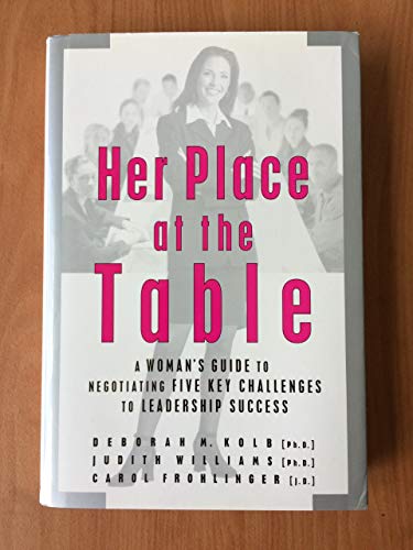 Beispielbild fr Her Place at the Table: A Woman's Guide to Negotiating Five Key Challenges to Leadership Success zum Verkauf von Wonder Book