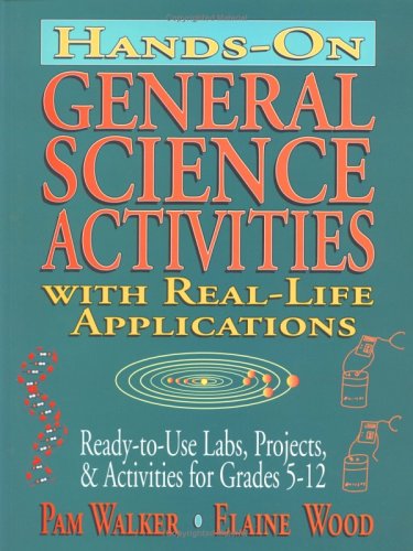 Stock image for Hands-On General Science Activities with Real-Life Applications: Ready-To-Use Labs, Projects, & Activities for Grades 5-12 for sale by ThriftBooks-Atlanta