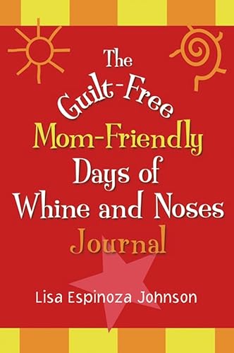 Imagen de archivo de The Guilt-Free Mom-Friendly Days of Whine and Noses Journal a la venta por Montclair Book Center