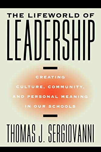 Beispielbild fr The Lifeworld of Leadership: Creating Culture, Community, and Personal Meaning in Our Schools zum Verkauf von BooksRun