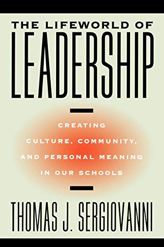 9780787972776: The Lifeworld of Leadership: Creating Culture, Community, and Personal Meaning in our Schools (Jossey-Bass Education)