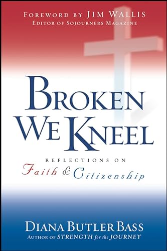 Stock image for Broken We Kneel: Reflections on Faith and Citizenship for sale by Wonder Book