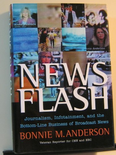 Imagen de archivo de News Flash: Journalism, Infotainment and the Bottom-Line Business of Broadcast News a la venta por Wonder Book