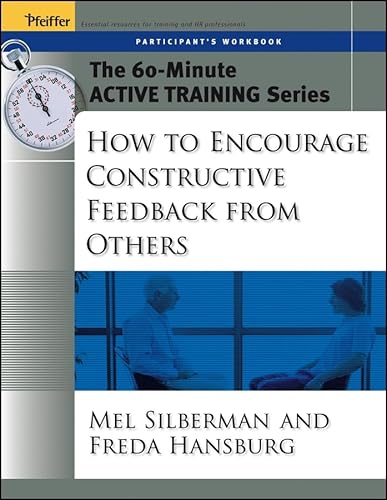 Stock image for The 60-Minute Active Training Series: How to Encourage Constructive Feedback from Others, Participant's Workbook Format: Paperback for sale by INDOO