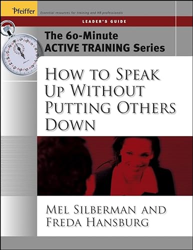 Imagen de archivo de The 60-Minute Active Training Series: How to Speak Up Without Putting Others Down, Leader's Guide a la venta por Chiron Media
