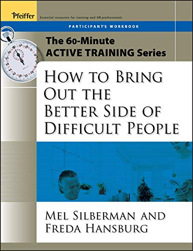 Stock image for The 60-Minute Active Training Series: How to Bring Out the Better Side of Difficult People, Participant's Workbook Format: Paperback for sale by INDOO