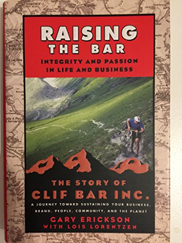 9780787973650: Raising the Bar: Integrity and Passion in Life and Business - The Story of Clif Bar, Inc.: Integrity and Passion in Life and Business - The Story of Clif Bar & Co.