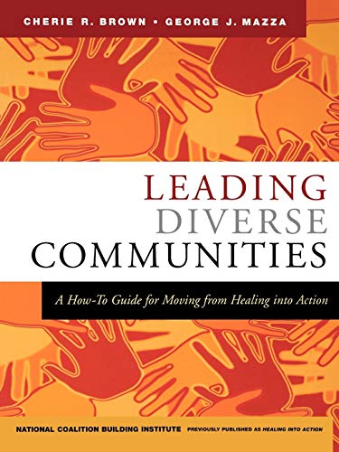 9780787973698: Leading Diverse Communities: A How-To Guide for Moving from Healing into Action: 15 (Jossey-Bass Leadership Series)