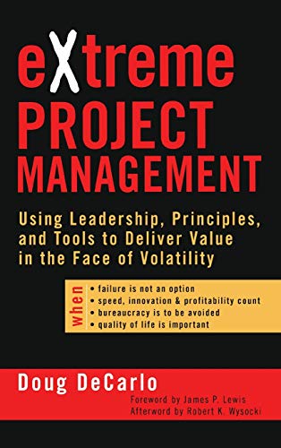 Beispielbild fr eXtreme Project Management: Using Leadership, Principles, and Tools to Deliver Value in the Face of Volatility - When Failure Is Not An Option, Speed, Innovation & Profitability Count, Bureaucracy Is to Be Avoided, Qualit of Life Is Important (The Jossey-Bass Business & Management Series) zum Verkauf von gearbooks
