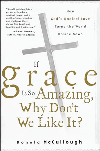 Beispielbild fr If Grace Is So Amazing, Why Don't We Like It? zum Verkauf von Wonder Book
