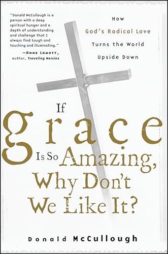 Stock image for If Grace Is So Amazing, Why Don't We Like It? for sale by Wonder Book