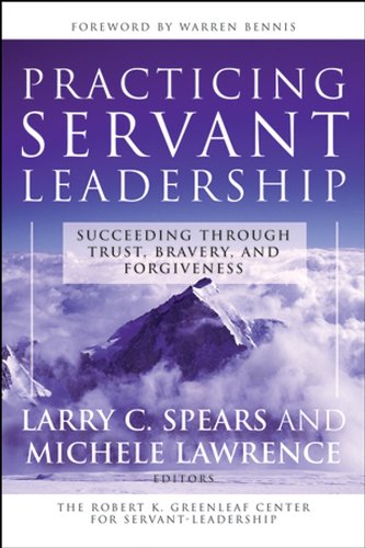 Beispielbild fr Practicing Servant-Leadership: Succeeding Through Trust, Bravery, and Forgiveness zum Verkauf von SecondSale