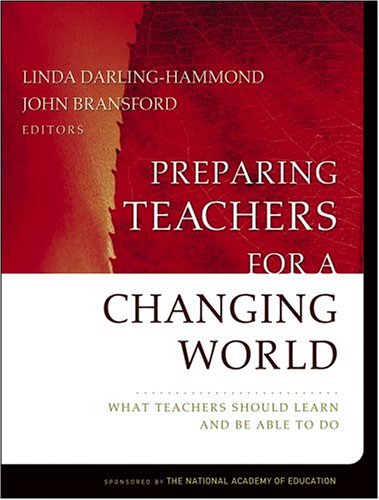 Stock image for Preparing Teachers For a Changing World: What Teachers Should Learn and Be Able to Do (Jossey-Bass Education Series) for sale by HPB-Emerald