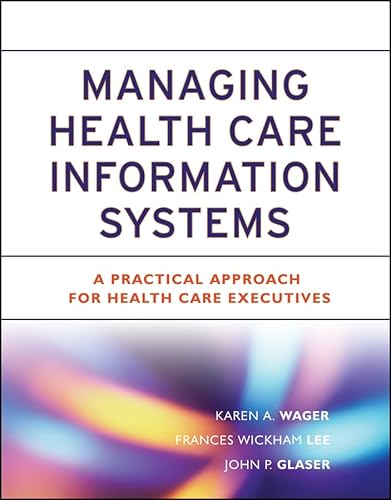 Imagen de archivo de Managing Health Care Information Systems : A Practical Approach for Health Care Executives a la venta por Better World Books