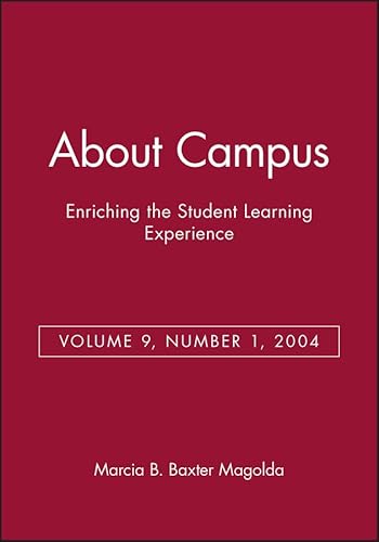 About Campus: Enriching the Student Learning Experience, Volume 9, Number 1, 2004 (J-B ABC Single Issue About Campus) (9780787974817) by Baxter Magolda, Marcia B.