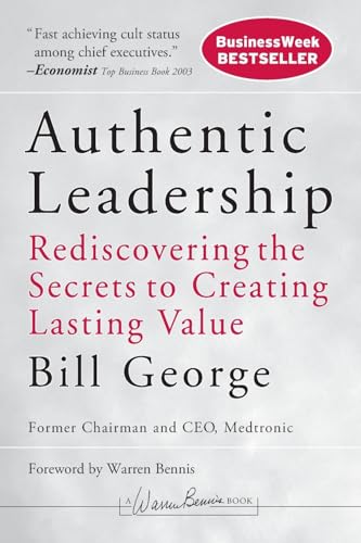 9780787975289: Authentic Leadership: Rediscovering the Secrets to Creating Lasting Value