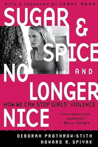 Imagen de archivo de Sugar and Spice and No Longer Nice: How We Can Stop Girls' Violence a la venta por ThriftBooks-Atlanta