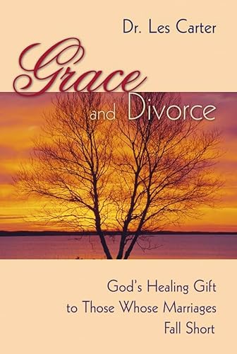 Grace and Divorce: God's Healing Gift to Those Whose Marriages Fall Short (9780787975814) by Carter, Les