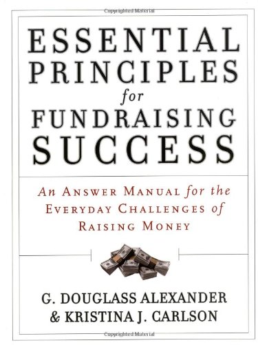 Beispielbild fr Essential Principles for Fundraising Success : An Answer Manual for the Everyday Challenges of Raising Money zum Verkauf von Better World Books