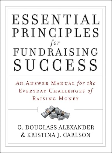 Imagen de archivo de Essential Principles for Fundraising Success: An Answer Manual for the Everyday Challenges of Raising Money a la venta por Wonder Book