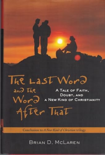 The Last Word and the Word after That: A Tale of Faith, Doubt, and a New Kind of Christianity (9780787975920) by McLaren, Brian D.