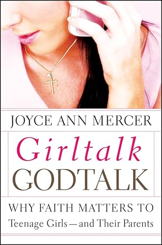 9780787975944: GirlTalk / GodTalk: Why Faith Matters to Teenage Girls--and Their Parents