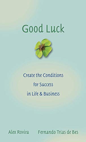 Stock image for Good Luck: Creating the Conditions for Success in Life and Business for sale by SecondSale