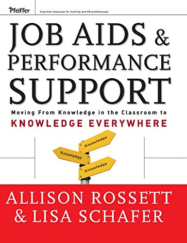 Job Aids and Performance Support: Moving From Knowledge in the Classroom to Knowledge Everywhere (9780787976217) by Allison Rossett; Lisa Schafer