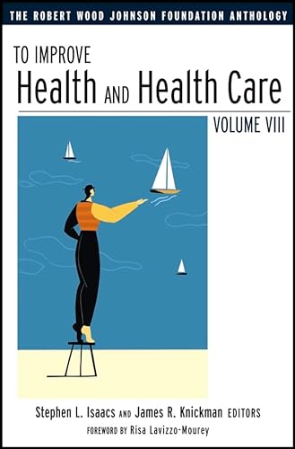 Beispielbild fr To Improve Health and Health Care: The Robert Wood Johnson Foundation Anthology, Vol. VIII zum Verkauf von Wonder Book