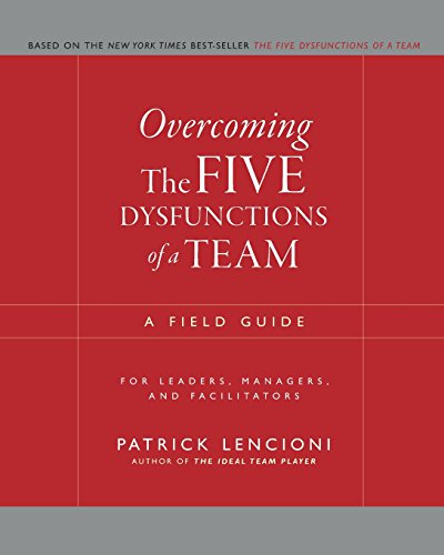 Stock image for Overcoming The Five Dysfunctions of a Team: A Field Guide for Leaders, Managers, and Facilitators (JB Lencioni Series) for sale by Blue Vase Books