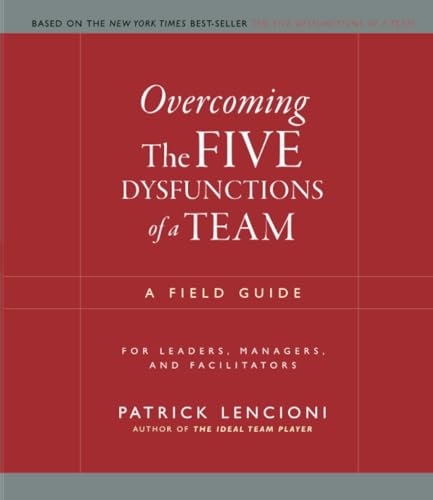 Stock image for Overcoming The Five Dysfunctions of a Team: A Field Guide for Leaders, Managers, and Facilitators (JB Lencioni Series) for sale by Blue Vase Books