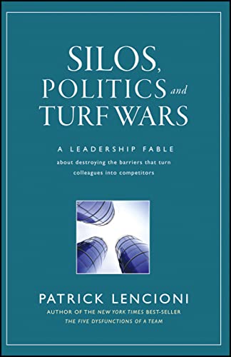 Imagen de archivo de Silos, Politics and Turf Wars: A Leadership Fable About Destroying the Barriers That Turn Colleagues Into Competitors a la venta por Dream Books Co.