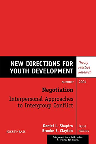 Stock image for Negotiation: Interpersonal Approaches to Intergroup Conflict, Number 102: New Directions for Youth Development (J-B MHS Single Issue Mental Health Services) for sale by Ergodebooks