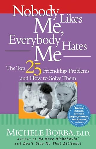 9780787976620: Nobody Likes Me, Everybody Hates Me: The Top 25 Friendship Problems and How to Solve Them