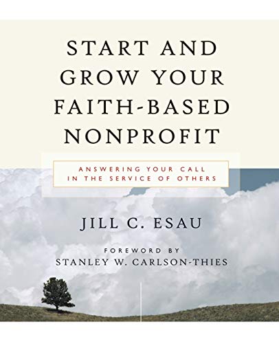 

Start and Grow Your Faith-Based Nonprofit: Answering Your Call in the Service of Others