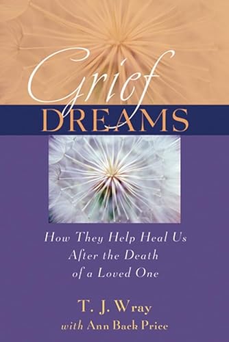 Beispielbild fr Grief Dreams : How They Help Us Heal after the Death of a Loved One zum Verkauf von Better World Books