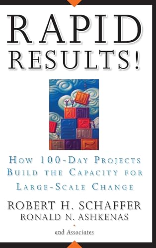 Beispielbild fr Rapid Results! : How 100-Day Projects Build the Capacity for Large-Scale Change zum Verkauf von Better World Books