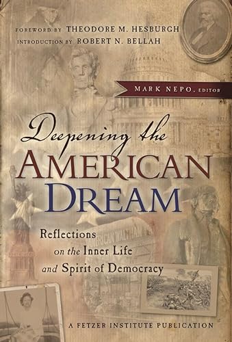 Stock image for Deepening the American Dream : Reflections on the Inner Life and Spirit of Democracy for sale by Better World Books