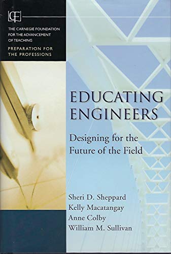 9780787977436: Educating Engineers: Designing for the Future of the Field (Jossey-Bass/Carnegie Foundation for the Advancement of Teaching)
