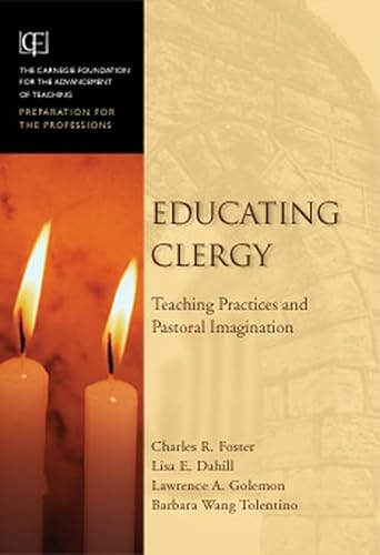 Imagen de archivo de Educating Clergy: Teaching Practices and Pastoral Imagination (JB-Carnegie Foundation for the Advancement of Teaching) a la venta por BooksRun