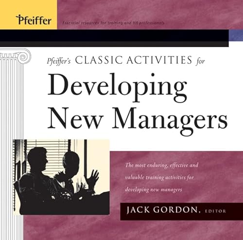 Pfeiffer's Classic Activities for Developing New Managers (9780787977603) by Gordon, Jack