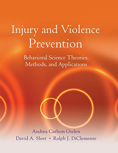 Stock image for Injury and Violence Prevention: Behavioral Science Theories, Methods, and Applications for sale by Jenson Books Inc