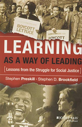 Learning as a Way of Leading: Lessons from the Struggle for Social Justice (9780787978075) by Preskill, Stephen; Brookfield, Stephen D.