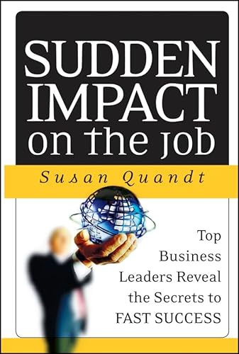 Stock image for Sudden Impact on the Job: Business Leaders Reveal the Secrets to Successful Job Transitions for sale by WorldofBooks