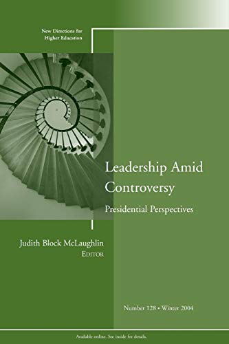 Stock image for Leadership Amid Controversy: Presidential Perspectives : New Directions for Higher Education, No. 128 for sale by Books Do Furnish A Room